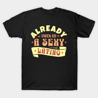 Already Taken By A Sexy Latino, Funny Husband Wife Gift T-Shirt